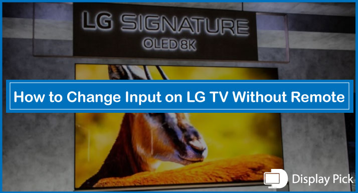 How to Change Input on LG TV Without Remote