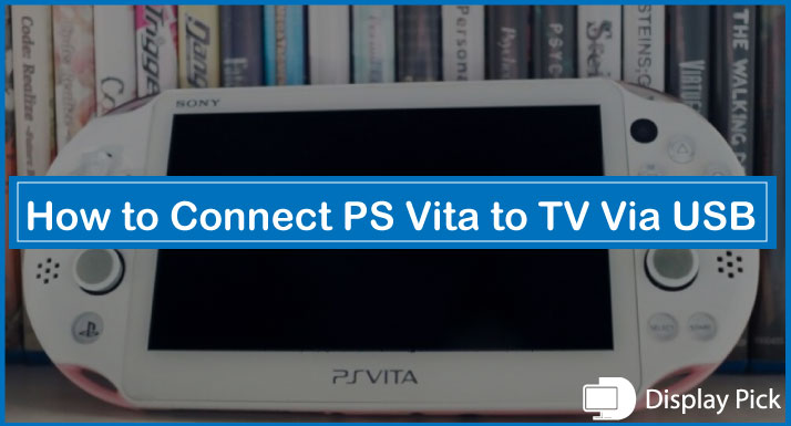 How to Connect PS Vita to TV Via USB