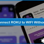 How to Connect ROKU to WIFI Without Remote