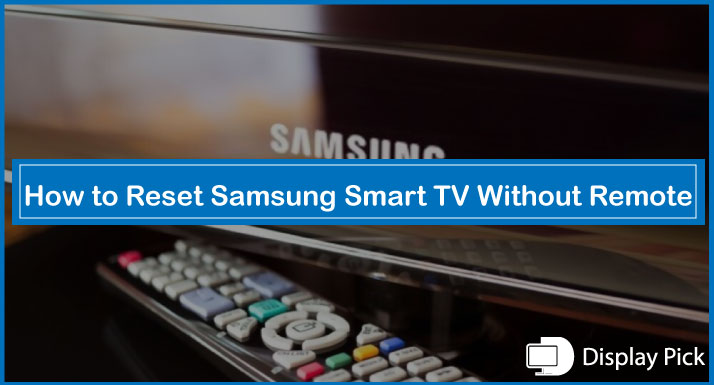 How to Reset Samsung Smart TV Without Remote