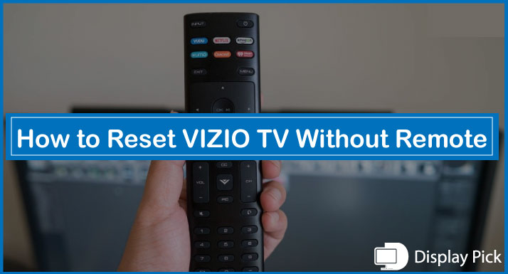 How to Reset VIZIO TV Without Remote