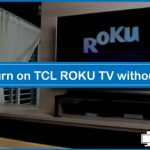 How to Turn on TCL ROKU TV without Remote