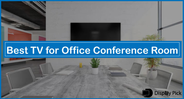 Best TVs for Office Conference Room [2023 UPDATED]