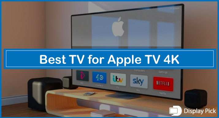 Best TVs for Apple TV 4K