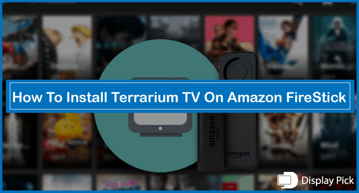 How To Install Terrarium TV On Amazon FireStick