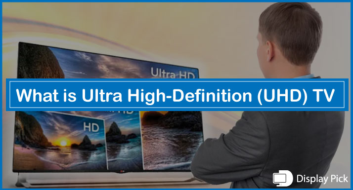 What is UHD TV