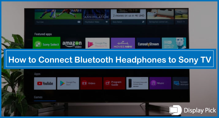 How to Connect Bluetooth Headphones to Sony TV