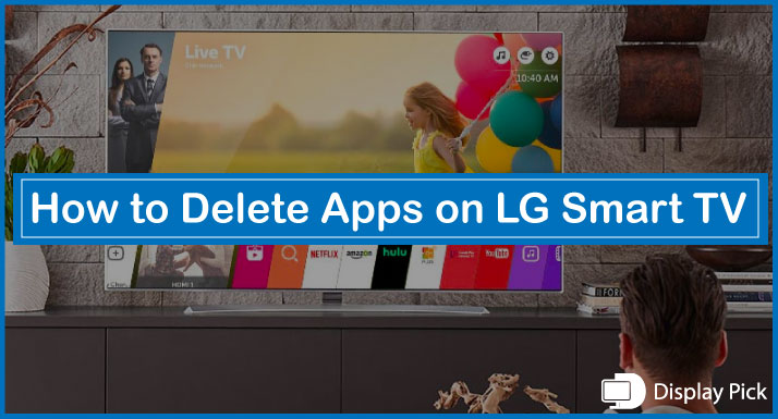 How to Delete Apps on LG Smart TV
