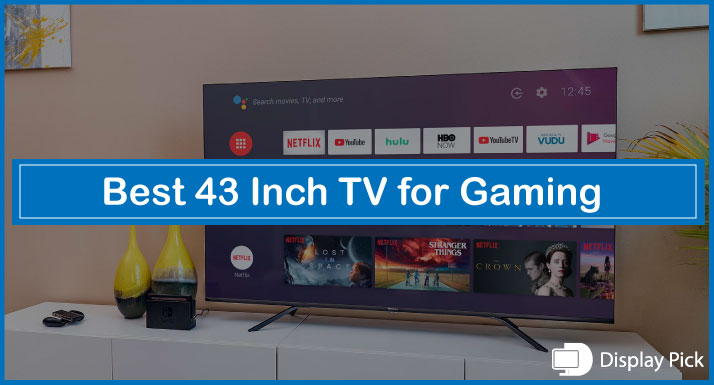 Best 43-Inch TVs for Gaming