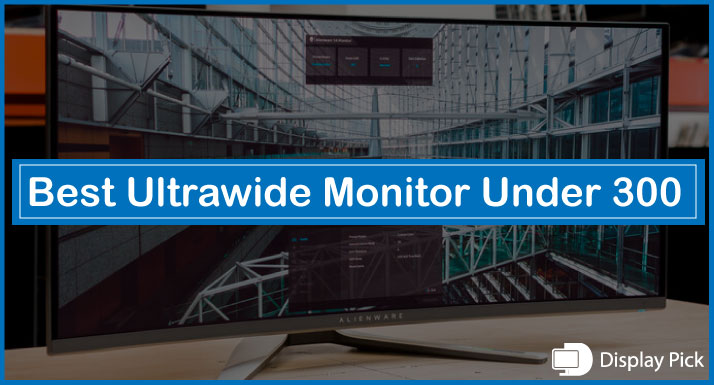 Best-Ultrawide-Monitor-Under-300